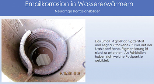 <p>
Die Ursachen für Korrosionsschäden an der Emaillierung von Trinkwassererwärmern sind geklärt. 
</p>